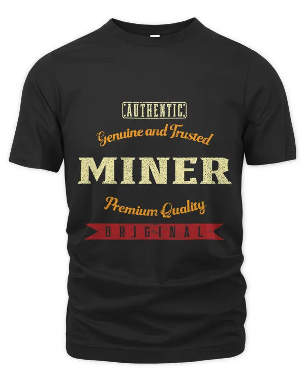 Genuine and Trusted Miner Funny Mining Humor Pitman Work 1