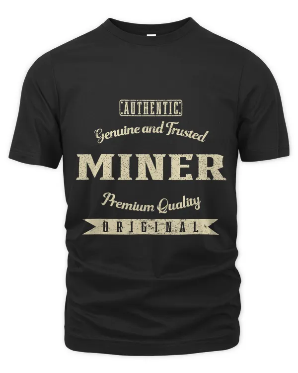 Genuine and Trusted Miner Funny Mining Humor Pitman Work