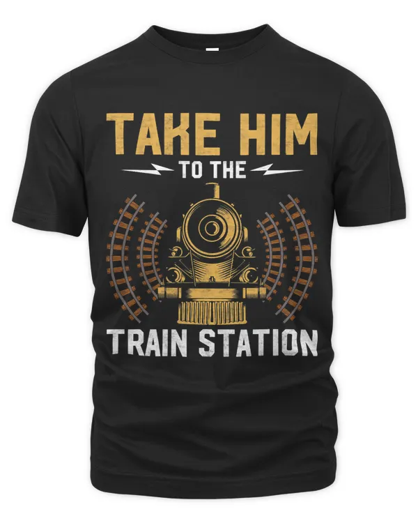 Take Him to the Train Station Railroad Lovers Trainspotting