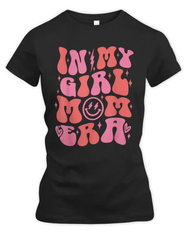 In My Girl Mom Era Retro Groovy Mom Life Happy Mother's Day T-Shirt