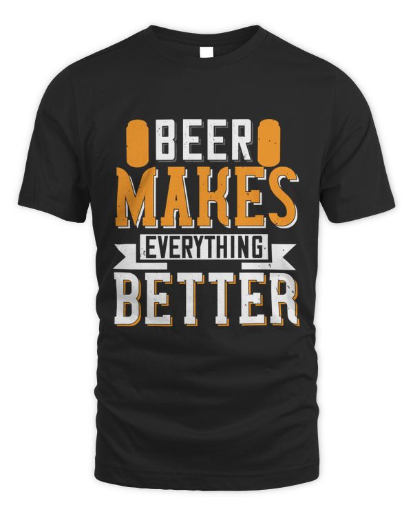 Beer Makes Everything Better Beer Shirt For Beer Lover With Free Shipping, Great Gift For Fathers Day