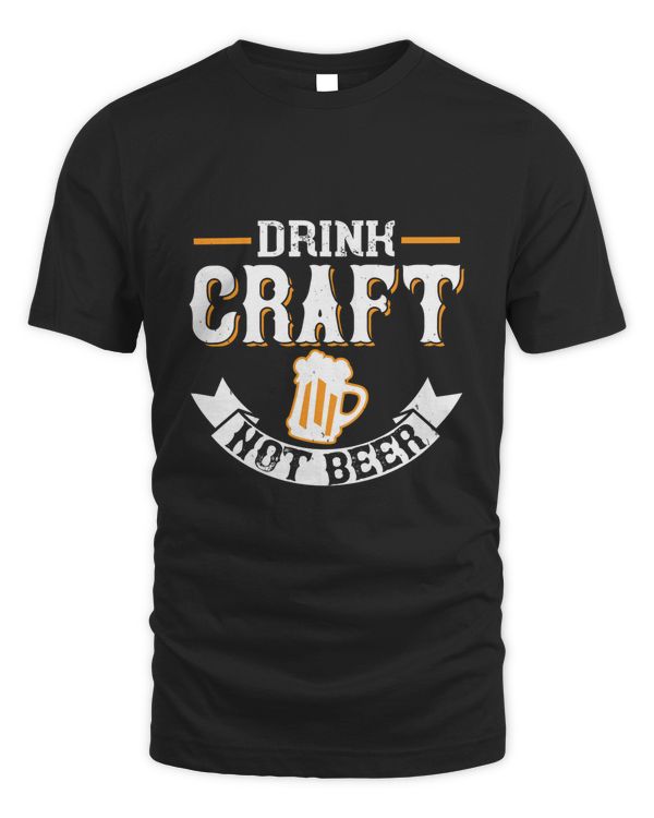 Drink Craft Not Beer Beer Shirt For Beer Lover With Free Shipping, Great Gift For Fathers Day