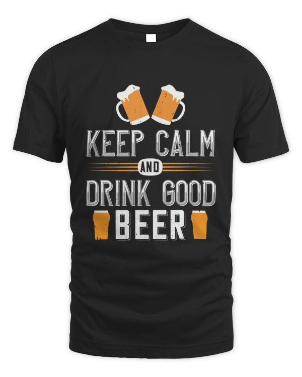 Keep Calm And Drink Good Beer Beer Shirt For Beer Lover With Free Shipping, Great Gift For Fathers Day