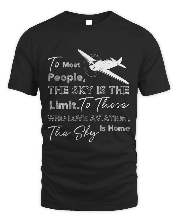 To most people, the sky is the limit to those who love aviation, the sky is home