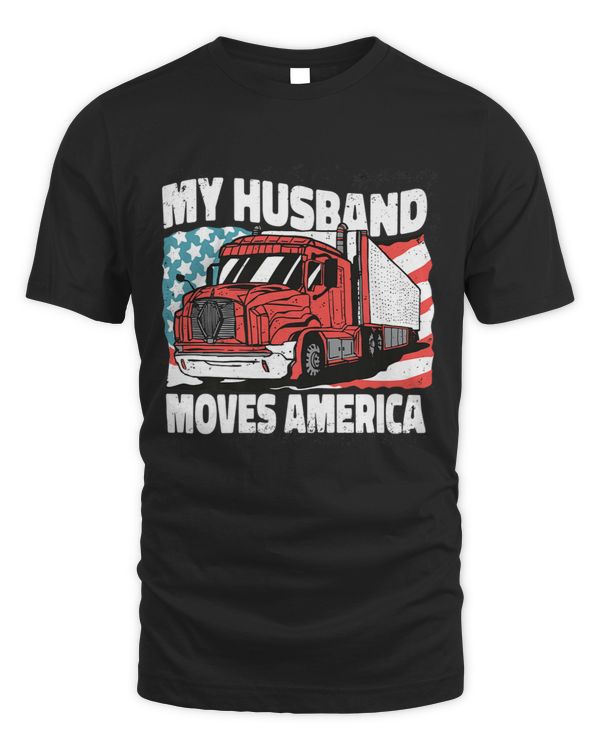 Cool Truckers Wife My Husband Moves America Trucking Premium T-shirt