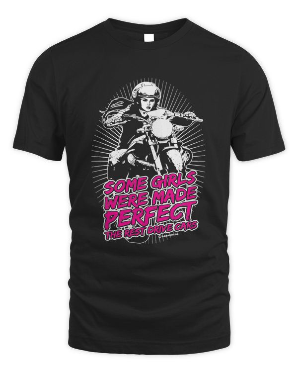 Biker s Lady Shirt Some Girls were made perfect