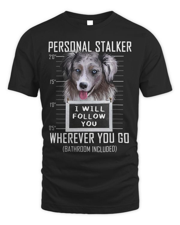 Personal Stalker Dog American Shepherd I Will Follow You 1