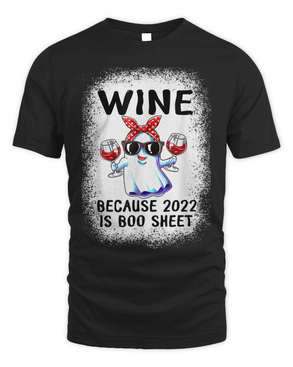 Women Wine Because 2022 Is Boo Sheet Ghost Drink Lover8