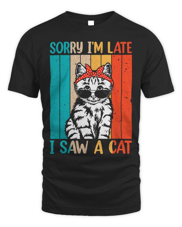 Retro Vintage Sorry Im Late I Saw A Cat Cute Cat Lover 169