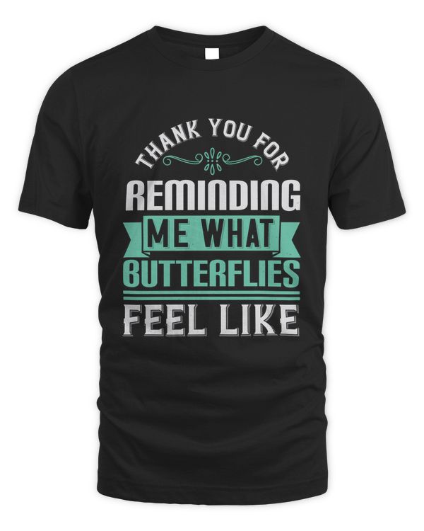 Thank You For Reminding Me What Butterflies Feel Like Boyfriend Shirt