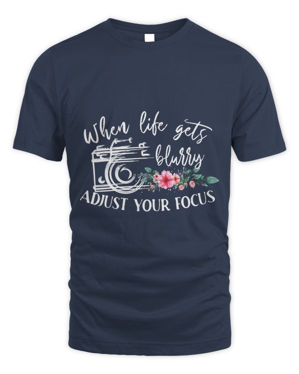 Womens When Life Gets Blurry Adjust Your Focus Photography T-Shirt