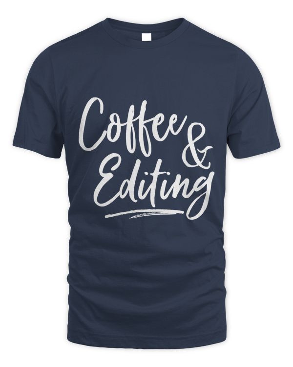 Writer Gift Coffee and Editing T-Shirt photographer gift tee