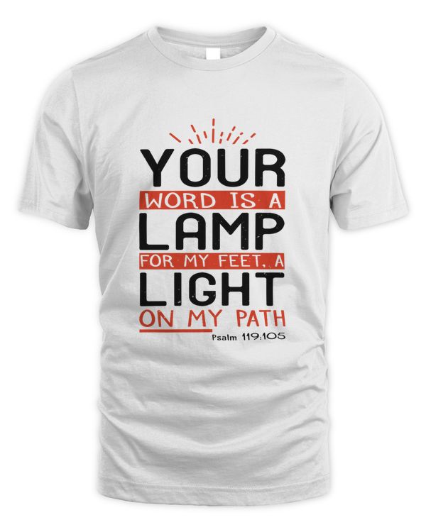 Your Word Is A Lamp For My Feet, A Light On My Path.Psalm 119.105 Bible Verse