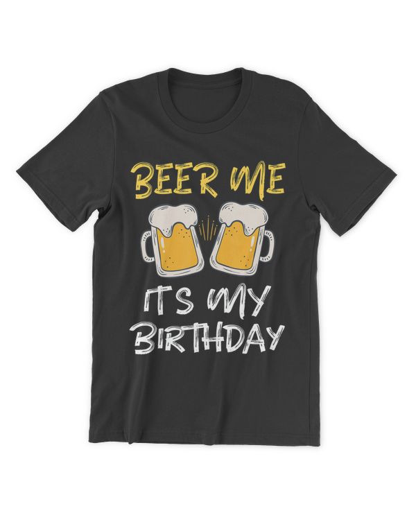 Beer Me It's My Birthday B-day Beer Lover Party T-Shirt