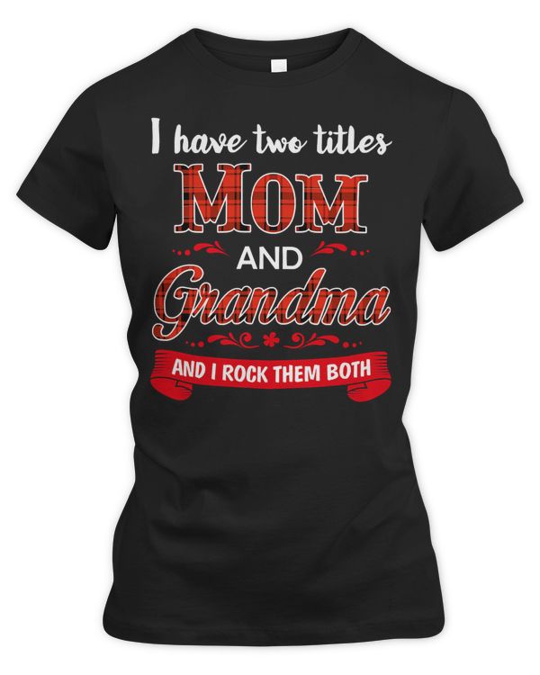 Mother Grandma Womens I Have Two Titles Mom And Grandma Perfect Grandmother287 Mom Grandmother