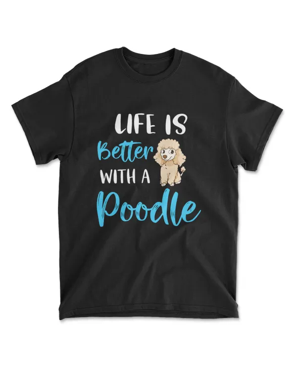 Life Is Better With A Poodle Funny P