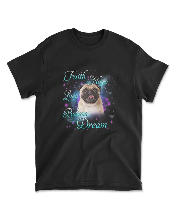 Faith Hope Love Believe Dream - Pug Owner D