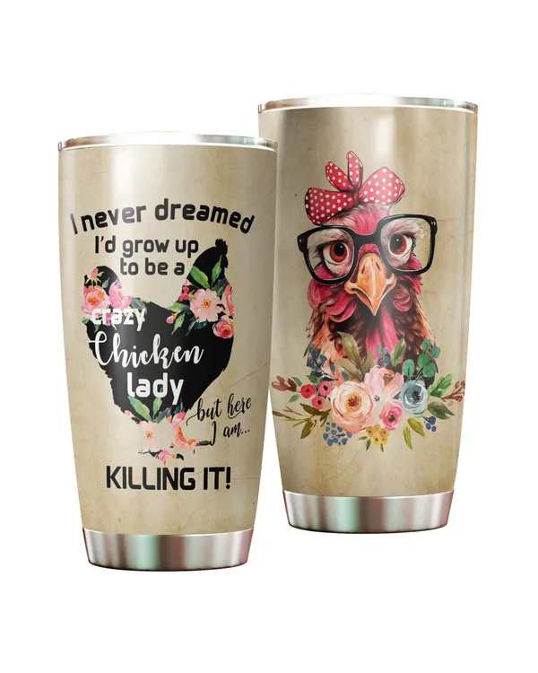 I Never Dreamed I'd Grow Up To Be A Crazy Chicken Lady Flower