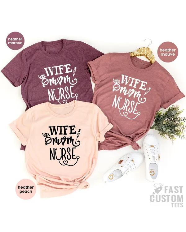 Wife Mom Nurse Shirt, Wife T Shirt, Nursing TShirt, Nurse Tee, Gift For Nurse Mom, Nursing Mom Shirt, Mothers Day Shirts, Mom T Shirt