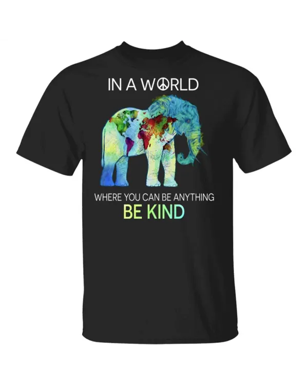 In A World Where You Can Be Anything Be Kind Hippie T-shirt