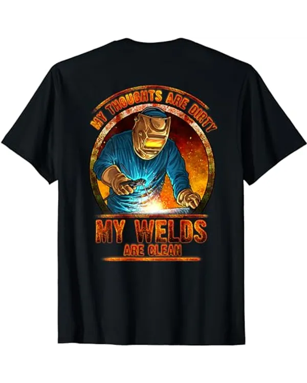 MY WELDS ARE CLEAN Awesome Funny Welders Welding Backside T-Shirt