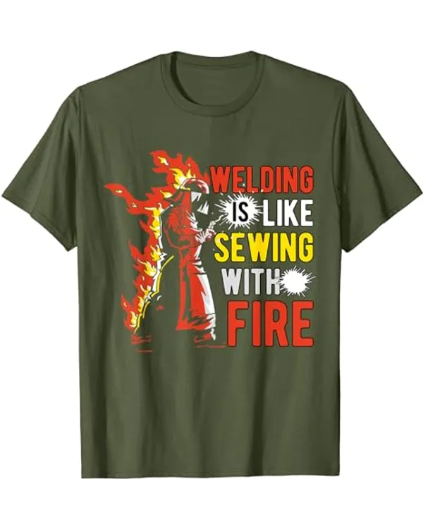 Welding is like sewing with fire T-Shirt