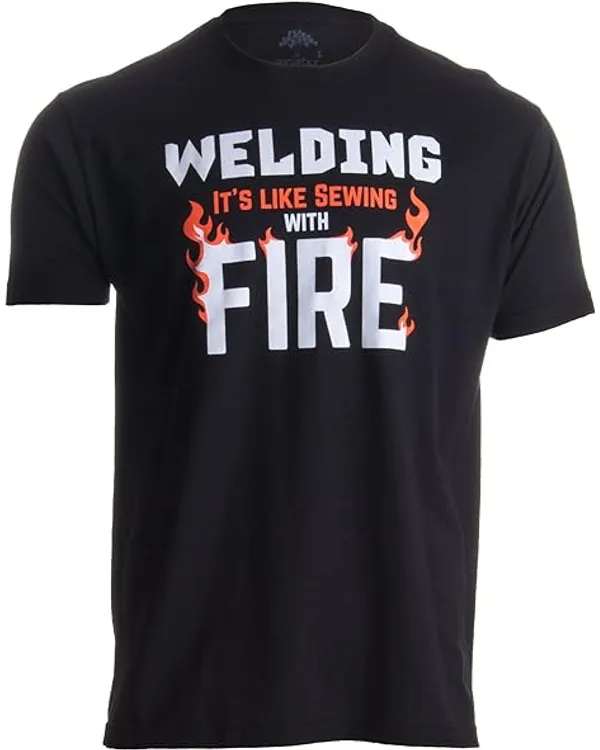 Welding It's Like Sewing with Fire  Funny Welder, Repairman Unisex T-Shirt