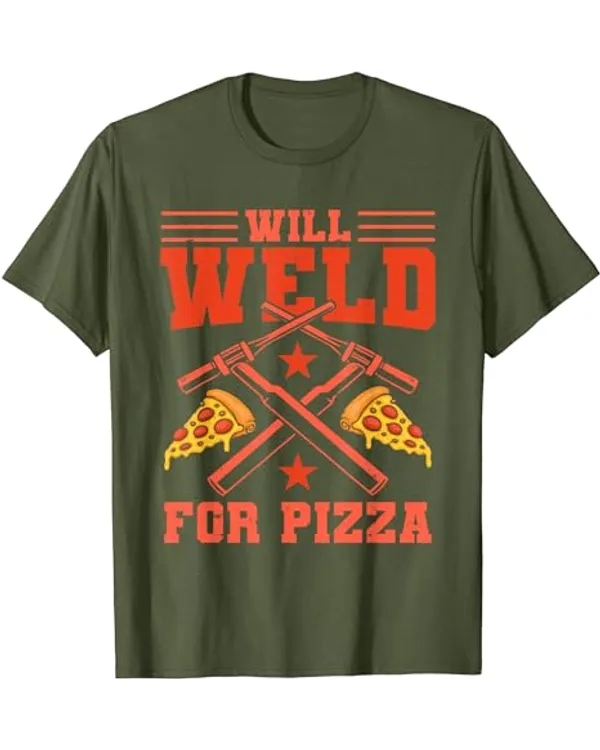 Ironworker Welder Will Weld For Pizza T-Shirt