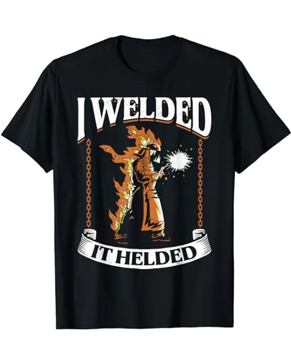 Funny Welding Welder Steel Worker T-Shirt