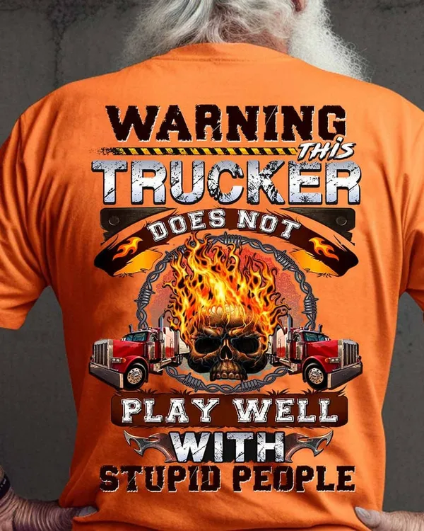 THIS TRUCKER DOES NOT PLAY WELL WITH STUPID PEOPLE-T-SHIRT-#M22