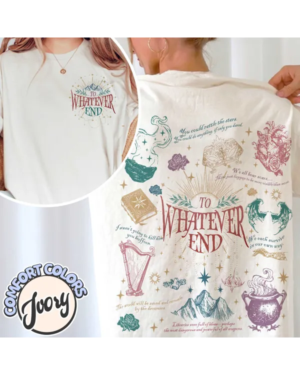 To Whatever End, Bookish Shirt Acotar, Sjm Merch Acotar, Quote Bookish Gift, Aelin Quote Tee, Sarah J Maas Shirt
