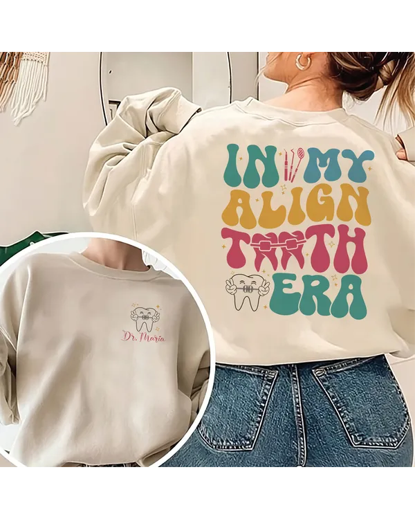 In My Align Teeth Era Sweatshirt, Custom Dentist Shirt, Align Teeth Era Shirt, Dental hygienist, dental assistant, Ortho graduation, Dentist gift