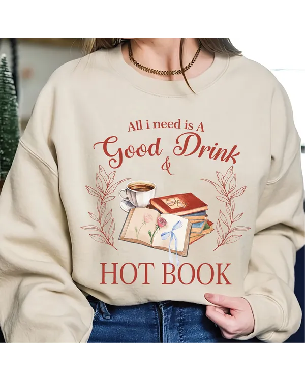 All I Need Is A Good Drink And Hot Book Sweatshirt, Book Club Shirt, Book Lover Sweatshirt, Reading Shirt, Bookworm Gift, Librarian Shirt