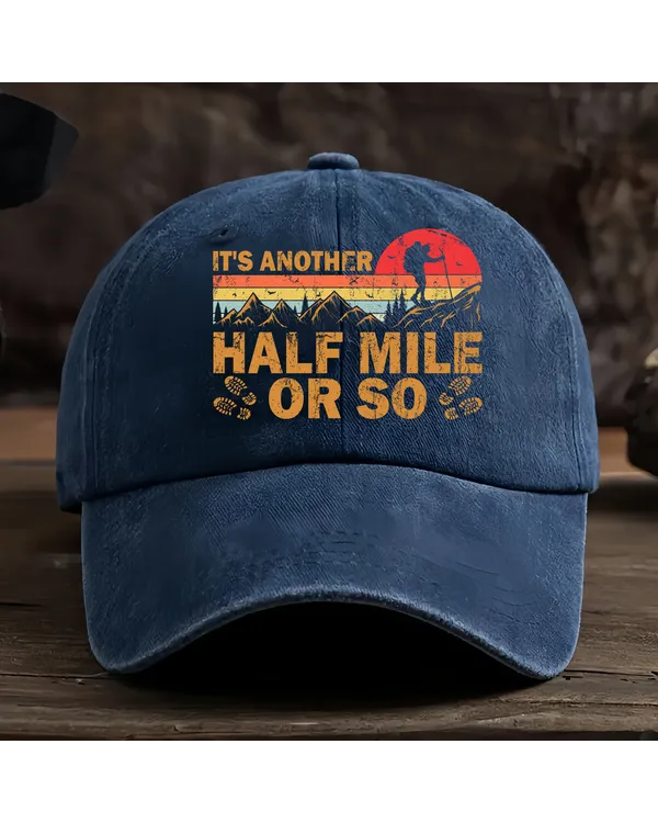 It's Another Half Mile Or So Baseball Cap - Hiking, Camping, Backpacking