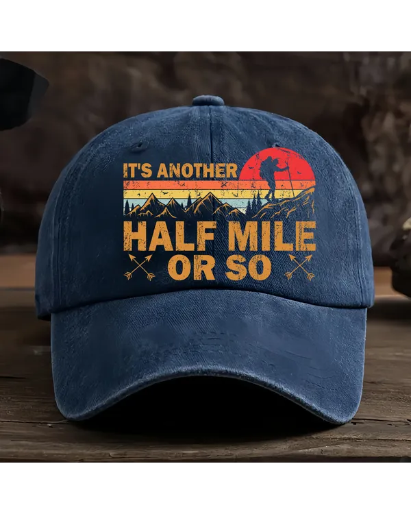 It's Another Half Mile Or So Baseball Cap - Hiking, Camping, Backpacking