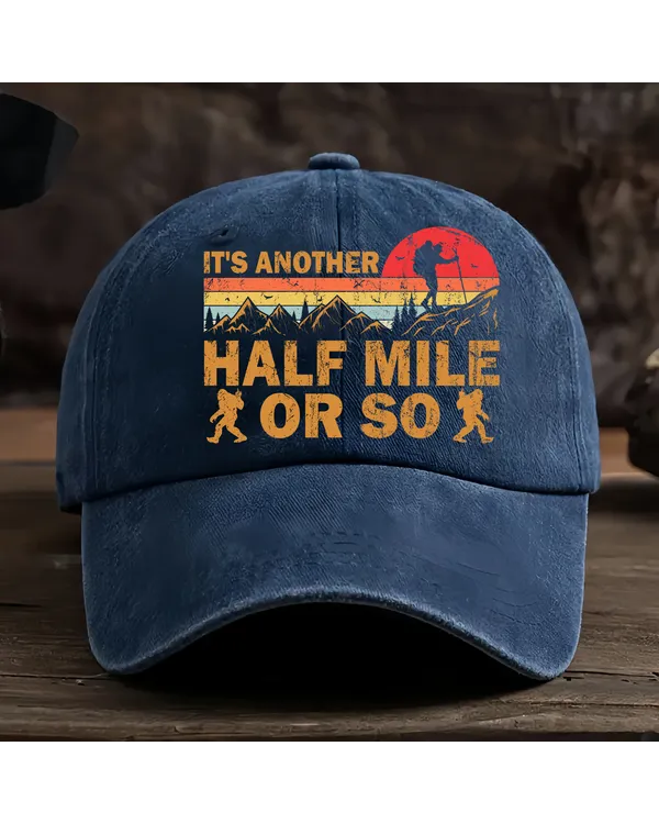 It's Another Half Mile Or So Baseball Cap - Hiking, Camping, Backpacking