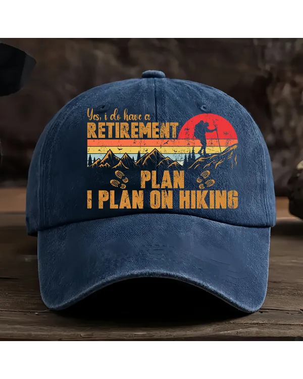 Yes, I do have a Retirement Plan - I plan on hiking Baseball Cap - Hiking, Camping, Backpacking