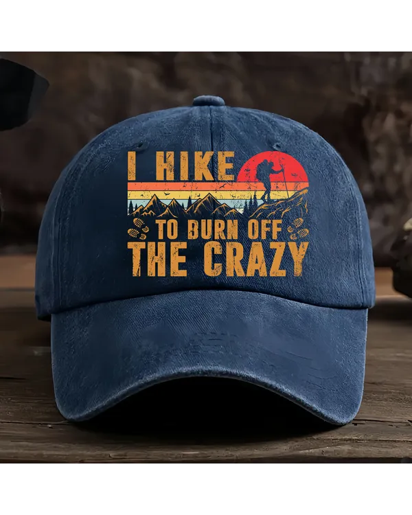 I Hike To Burn Off The Crazy Baseball Cap - Hiking, Camping, Backpacking