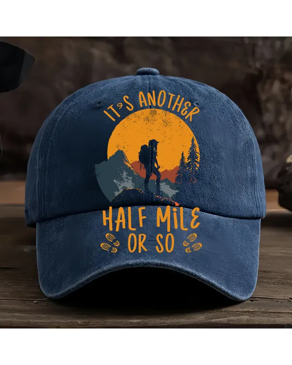 It's Another Half Mile Or So Baseball Cap - Hiking, Camping, Backpacking