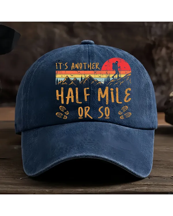 It's Another Half Mile Or So Baseball Cap - Hiking, Camping, Backpacking