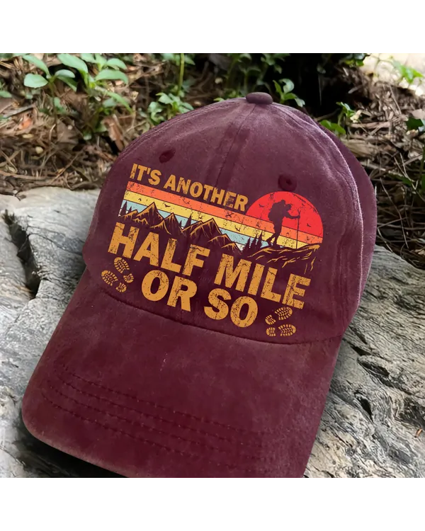 It's Another Half Mile Or So Baseball Cap - Hiking, Camping, Backpacking