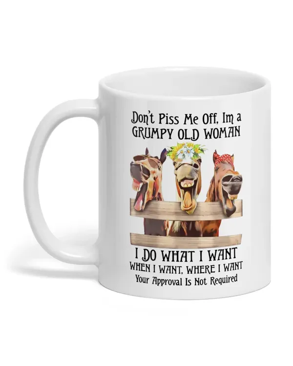 Don't Piss Me Off I'm A Grumpy Old Woman Horse - HM111107