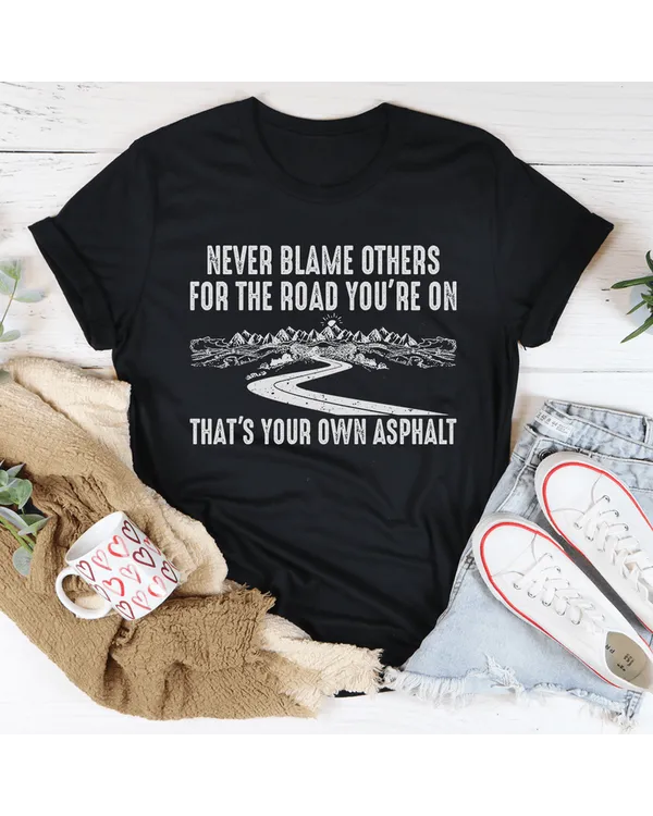 Never Blame Others Tee