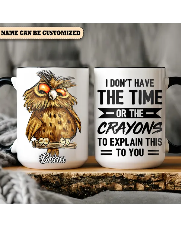 Owl Personalized I Don't Have The Time Accent Mug