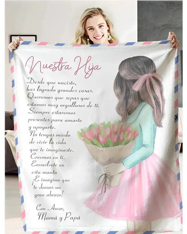 ES - MANTA NUESTRA HIJA DESDE QUE NACISTE HAS LAGRADO GRANDES COSAS CON AMOR MAMA Y PAPA