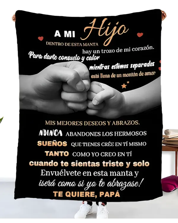 ES - MANTA A MI HIJO ENVUELVETE EN ESTA MANTA Y ISERA COMO SI YO TE ABRAGASE TE QUIERE PAPA