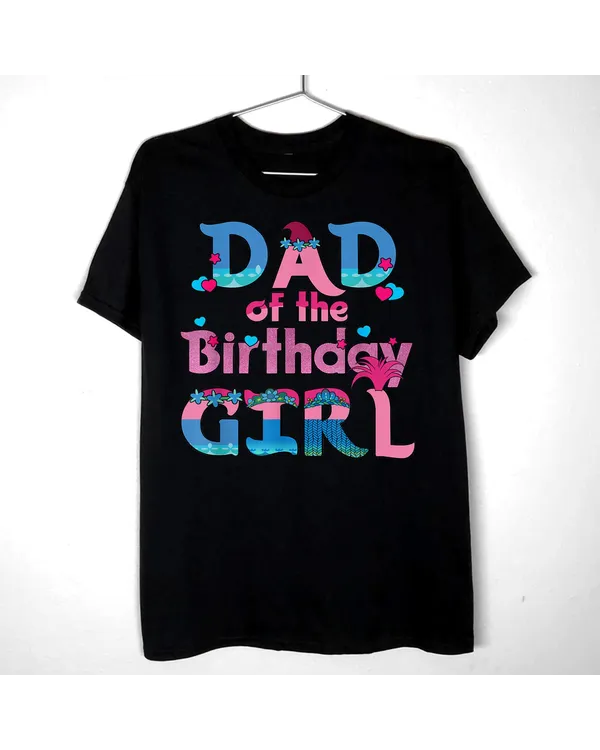 Dad Of The Birthday Girl Troll Family Party Decorations T-Shirt Shirt - Unisex Standard T-Shirt Unisex Standard T-Shirt
