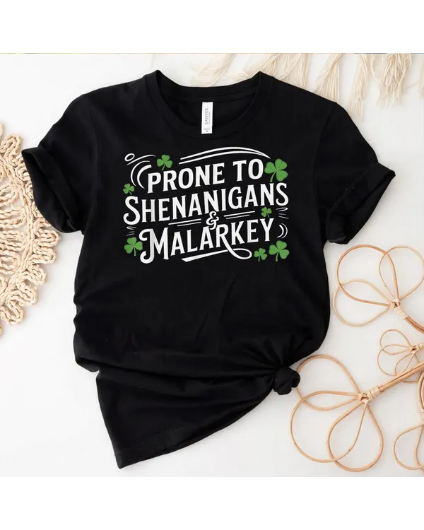 Saint Paddy's Day Apparel Prone To Shenanigans & Malarkey T-Shirt Shirt - Unisex Sweatshirt Unisex Sweatshirt