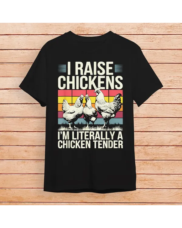 I Raise Chickens I'm Literally A Chicken Tender Shirt Funny Shirt - Unisex Standard T-Shirt Unisex Standard T-Shirt