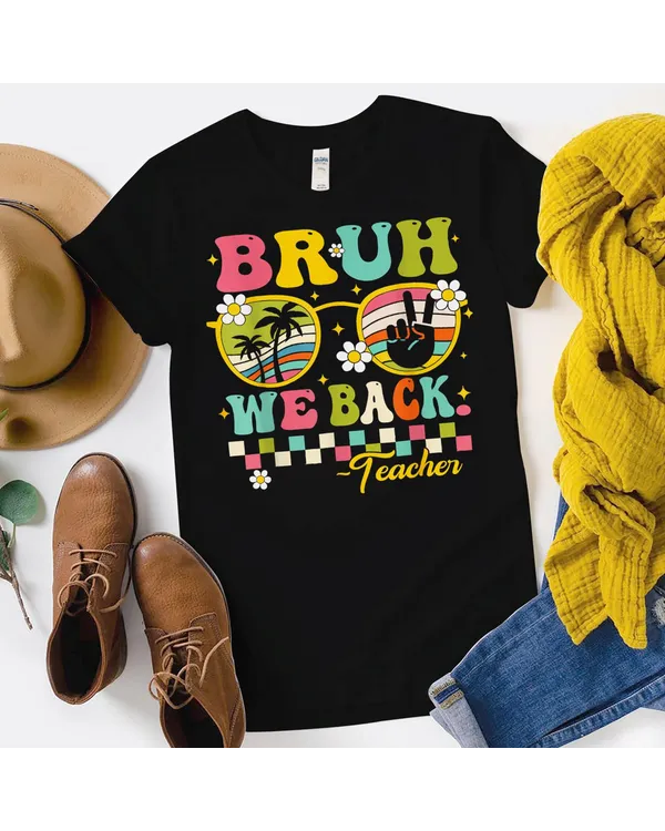 Bruh We Back Teacher First Day Of School Back To School Shirt